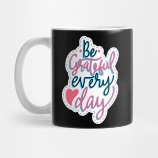 Be Grateful Every Day Mug